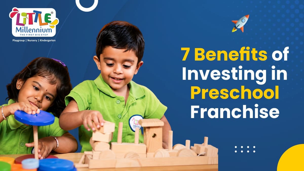 7 Benefits of Investing in the Best Preschool Franchise in India