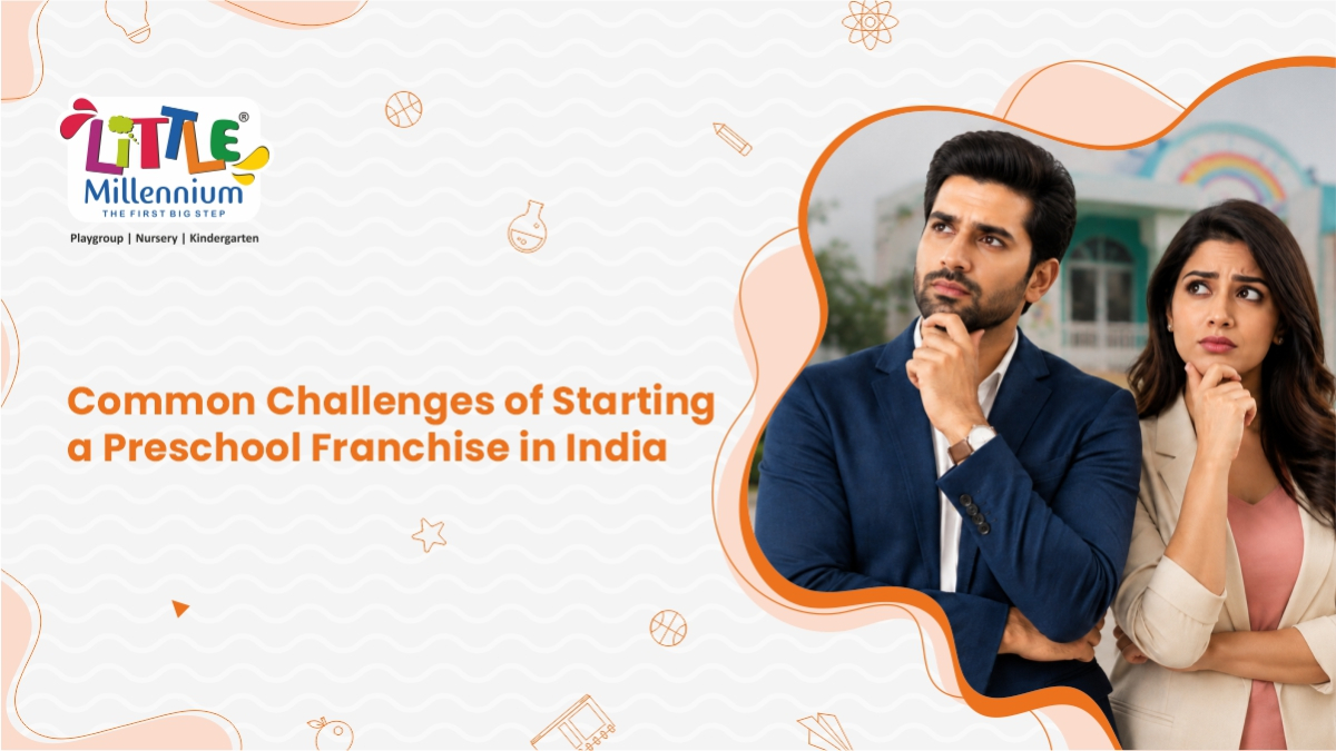 Common Challenges of Starting a Preschool Franchise in India (And How to Get Past Them)