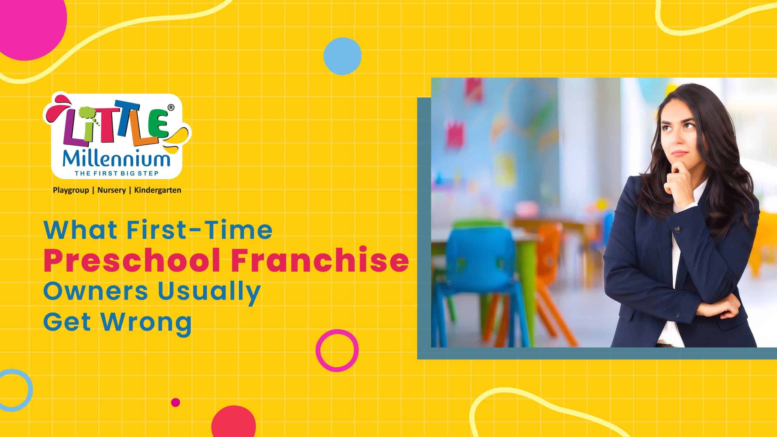 What First-Time Preschool Franchise Owners Usually Get Wrong