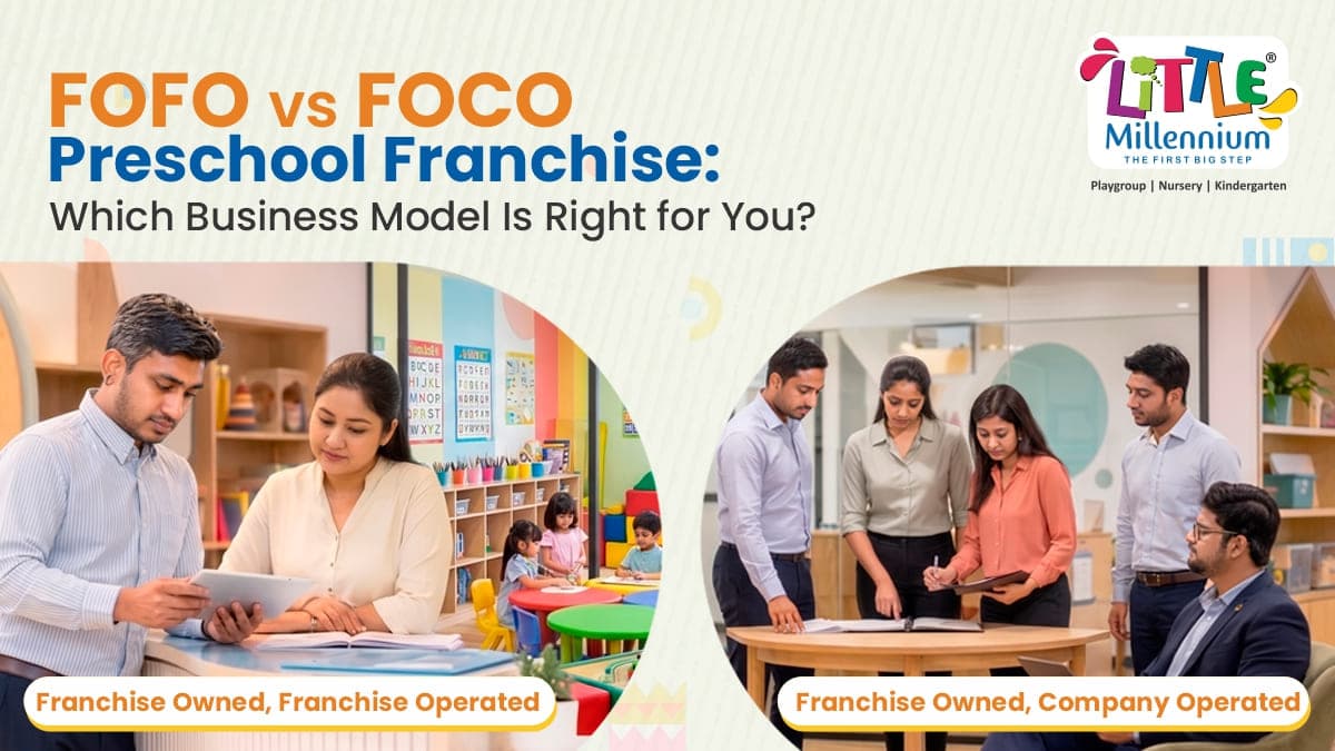 FOFO vs FOCO Preschool Franchise – Which Business Model Is Right for You?